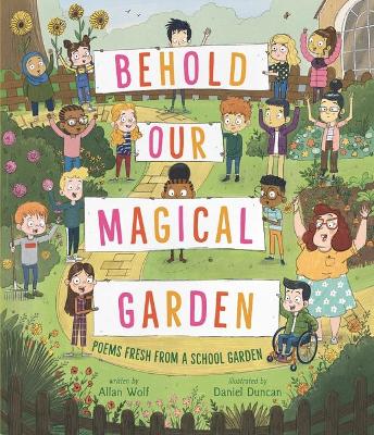 Behold Our Magical Garden: Poems Fresh from a School Garden book