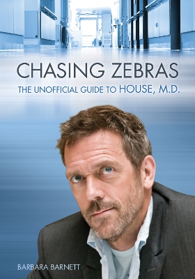 Chasing Zebras: The Unofficial Guide to House, M.D. book