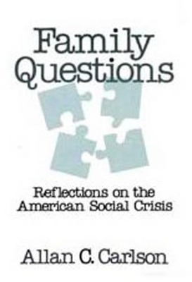 Family Questions by Allan C. Carlson