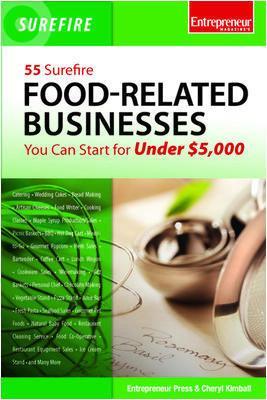 55 Surefire Food-Related Businesses You Can Start for Under $5000 book