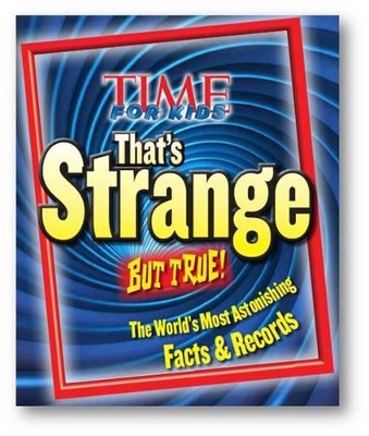 Time for Kids That's Strange But True! book