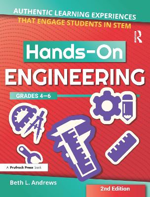 Hands-On Engineering: Authentic Learning Experiences That Engage Students in STEM (Grades 4-6) book