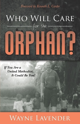 Who Will Care for the Orphan?: If You Are a United Methodist, It Could Be You! book