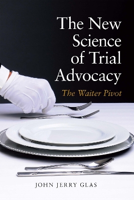 The New Science of Trial Advocacy book