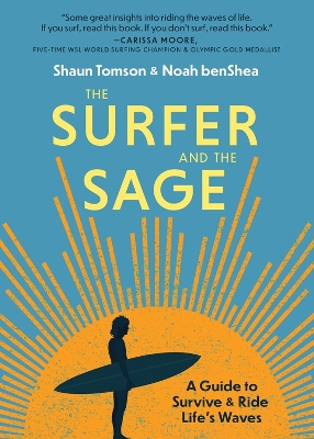 The Surfer and the Sage: A Guide to Survive and Ride Life's Waves book
