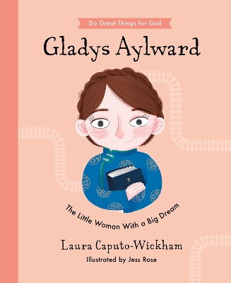 Gladys Aylward: The Little Woman With a Big Dream book