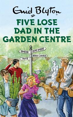 Five Lose Dad in the Garden Centre book