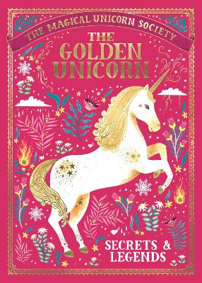 The The Magical Unicorn Society: The Golden Unicorn – Secrets and Legends by Selwyn E. Phipps