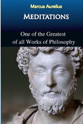 Marcus Aurelius - Meditations: One of the Greatest of all Works of Philosophy book