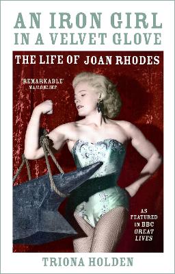 An Iron Girl in a Velvet Glove: The Life of Joan Rhodes book