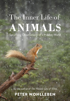 The Inner Life of Animals by Peter Wohlleben