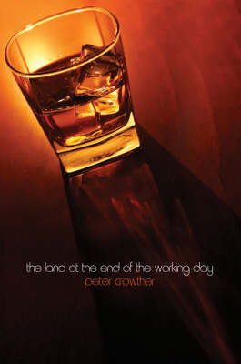 The Land at the End of the Working Day by Peter Crowther