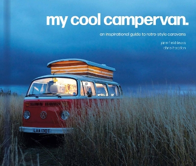 My Cool Campervan: An inspirational guide to retro-style campervans (My Cool) book