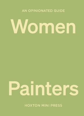 An Opinionated Guide To Women Painters book