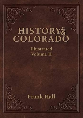 History of the State of Colorado - Vol. II book