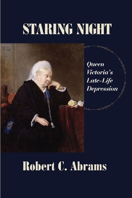 Staring Night: Queen Victoria's Late-Life Depression book