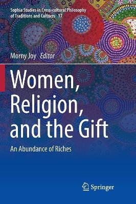 Women, Religion, and the Gift: An Abundance of Riches by Morny Joy