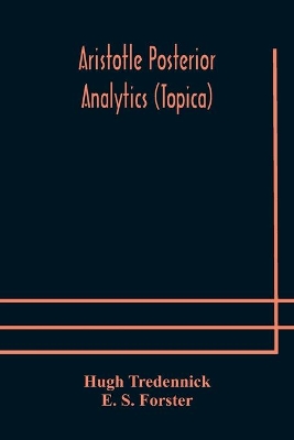 Aristotle Posterior Analytics (Topica) by Hugh Tredennick