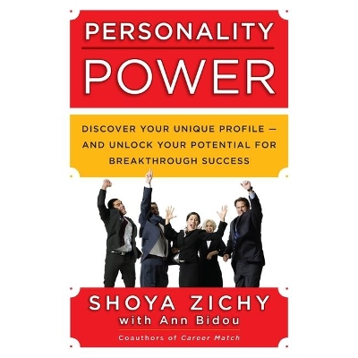 Personality Power: Discover Your Unique Profile-And Unlock Your Potential for Breakthrough Success by Shoya Zichy