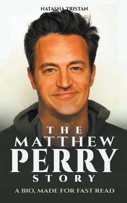 The Matthew Perry Story: A Bio, Made For Fast Read book