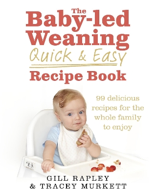 Baby-led Weaning Quick and Easy Recipe Book book