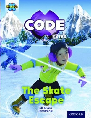 Project X CODE Extra: Orange Book Band, Oxford Level 6: Big Freeze: The Skate Escape book