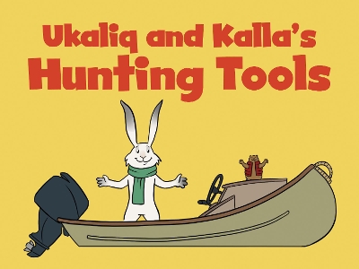 Ukaliq and Kalla's Hunting Tools: English Edition book