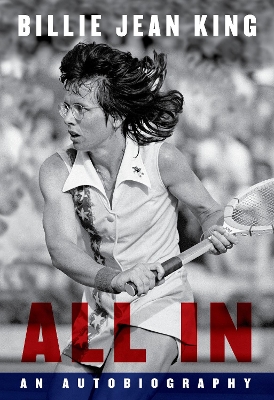 All In: The Autobiography of Billie Jean King book