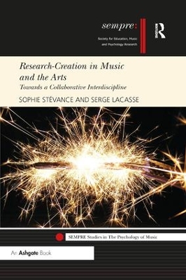 Research-Creation in Music and the Arts: Towards a Collaborative Interdiscipline by Sophie Stévance