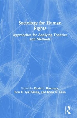 Sociology for Human Rights: Approaches for Applying Theories and Methods book