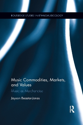 Music Commodities, Markets, and Values: Music as Merchandise book