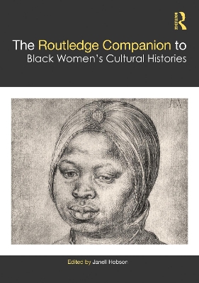 The Routledge Companion to Black Women’s Cultural Histories by Janell Hobson