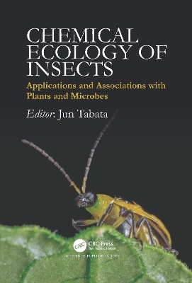 Chemical Ecology of Insects: Applications and Associations with Plants and Microbes by Jun Tabata