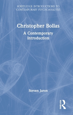 Christopher Bollas: A Contemporary Introduction by Steven Jaron