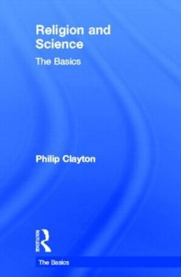 Religion and Science: The Basics by Philip Clayton