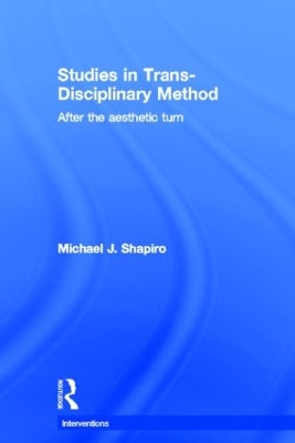 Studies in Trans-Disciplinary Method by Michael Shapiro