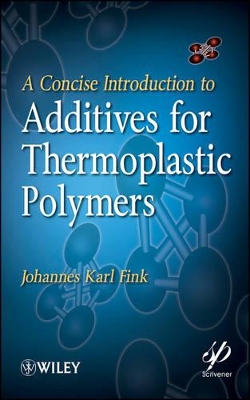 Concise Introduction to Additives for Thermoplastic Polymers book