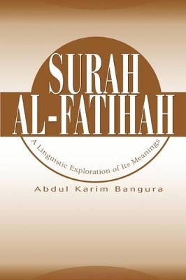 Surah Al-Fatihah: A Linguistic Exploration of Its Meanings book