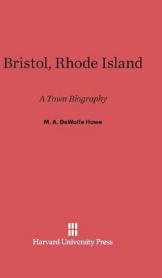 Bristol, Rhode Island by M. A. DeWolfe Howe