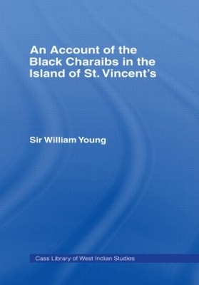 Account of the Black Charaibs in the Island of St Vincent's by Sir Williams Young