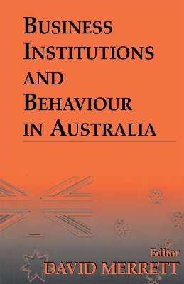 Business Institutions and Behaviour in Australia by David Merrett