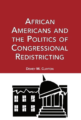 African Americans and the Politics of Congressional Redistricting book
