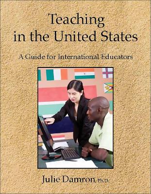 Teaching in the United States: A Guide for International Educators book