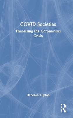 COVID Societies: Theorising the Coronavirus Crisis book