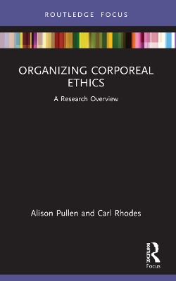 Organizing Corporeal Ethics: A Research Overview by Alison Pullen