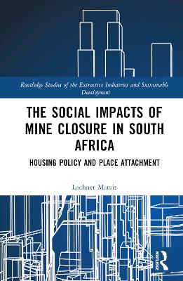 The Social Impacts of Mine Closure in South Africa: Housing Policy and Place Attachment book
