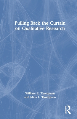 Pulling Back the Curtain on Qualitative Research by William Thompson