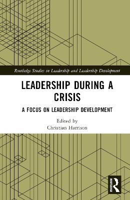 Leadership During a Crisis: A Focus on Leadership Development by Christian Harrison