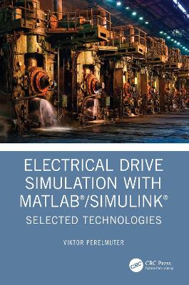 Electrical Drive Simulation with MATLAB/Simulink: Selected Technologies book