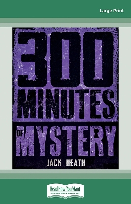300 Minutes of Mystery by Jack Heath